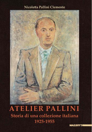 copertina volume "ATELIER PALLINI  Storia di una collezione italiana 1925-1955"